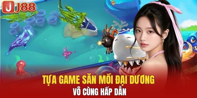 Trò chơi đa dạng và hấp dẫn